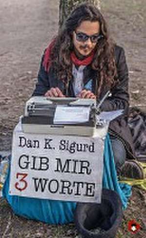 Gib mir 3 Worte de Dan K. Sigurd