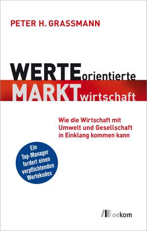 Werteorientierte Marktwirtschaft de Peter H. Grassmann