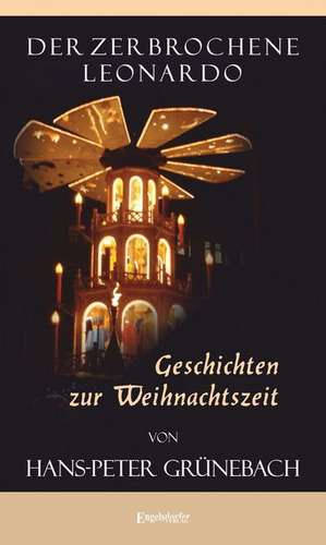 Der zerbrochene Leonardo de Hans-Peter Grünebach