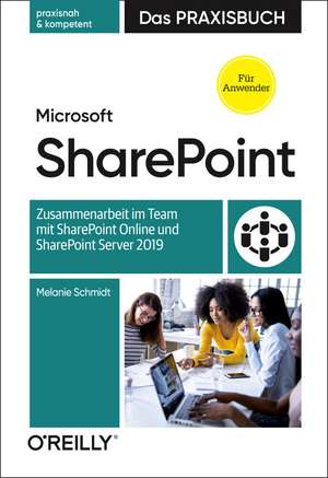 Microsoft SharePoint - Das Praxisbuch für Anwender de Melanie Schmidt