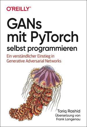 GANs mit PyTorch selbst programmieren de Tariq Rashid