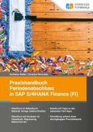 Praxishandbuch Periodenabschluss in SAP S/4HANA Finance (FI) de Karlheinz Weber