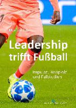 Leadership trifft Fußball de Manfred Batz