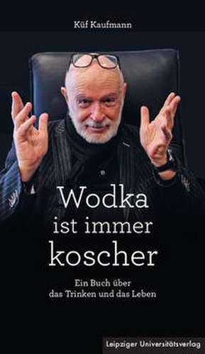 Wodka ist immer koscher de Küf Kaufmann