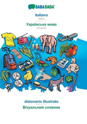 BABADADA, italiano - Ukrainian (in cyrillic script), dizionario illustrato - visual dictionary (in cyrillic script) de Babadada Gmbh