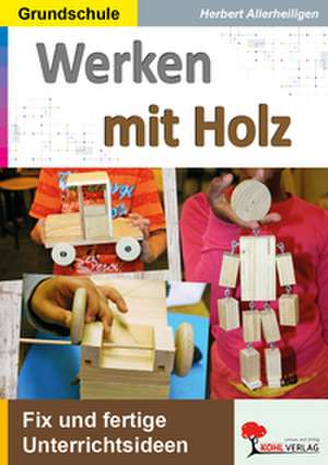 Werken mit Holz de Herbert Allerheiligen