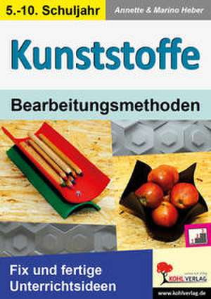 Kunststoffe - Bearbeitungsmethoden de Annette Heber