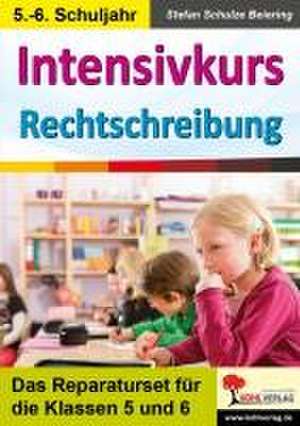 Intensivkurs Rechtschreibung / 5.-6. Schuljahr de Stefan Schulze-Beiering