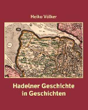 Hadelner Geschichte in Geschichten de Heiko Völker