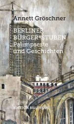 Berliner Bürger*stuben de Annett Gröschner