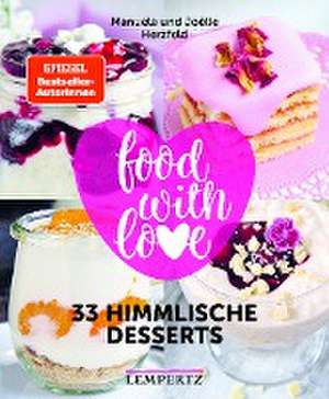 food with love - 33 himmlische Desserts de Manuela Herzfeld