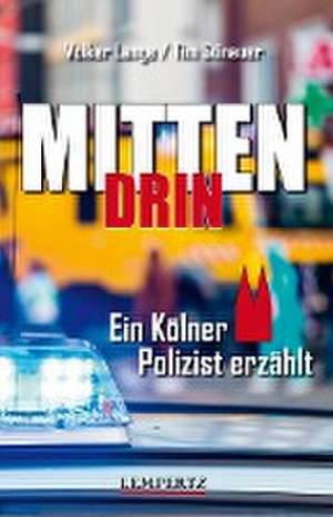 Mittendrin: Ein Kölner Polizist erzählt de Volker Lange