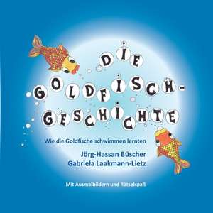 Büscher, J: Goldfisch-Geschichte: Wie die Goldfische schwimm