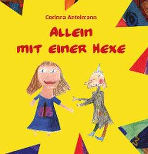 Allein mit einer Hexe de Corinna Antelmann