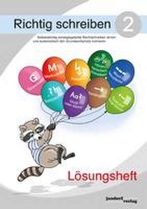 Richtig schreiben 2 (Lösungsheft). Selbstständig strategiegeleitet Rechtschreiben lernen und systematisch den Grundwortschatz trainieren de Peter Wachendorf