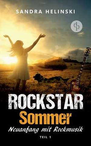 Neuanfang mit Rockmusik - Rockstar Sommer (Teil 1) de Sandra Helinski