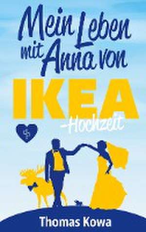 Mein Leben mit Anna von IKEA ¿ Hochzeit de Thomas Kowa