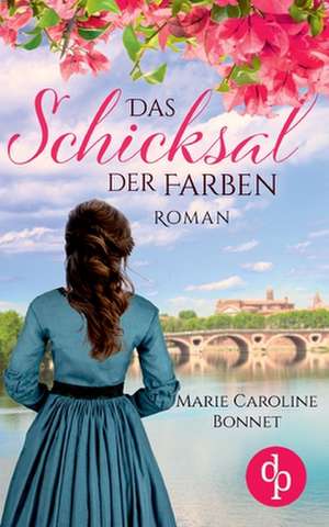 Das Schicksal der Farben de Marie Caroline Bonnet