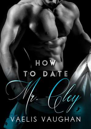 How to date Mr. Cley de Vaelis Vaughan
