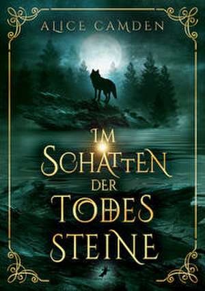Im Schatten der Todessteine de Alice Camden