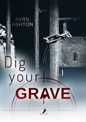 Dig your Grave de Avril Ashton