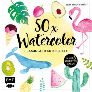 50 x Watercolor: Flamingo, Kaktus & Co. de Lena Yokota-Barth