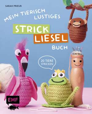 Mein tierisch-lustiges Strickliesel-Buch de Sarah Prieur