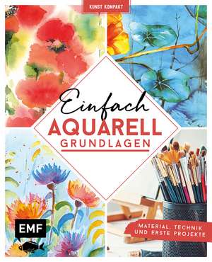 Kunst Kompakt: Einfach Aquarell - Das Grundlagenbuch de Barbara Eisenbarth