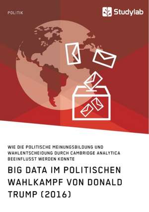 Big Data im politischen Wahlkampf von Donald Trump (2016) de Anonymous