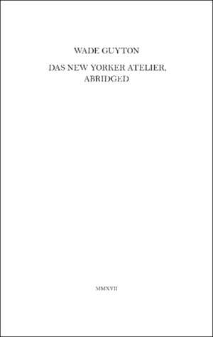 Wade Guyton. Das New Yorker Atelier, Abridged de Agnes Gryczkowska