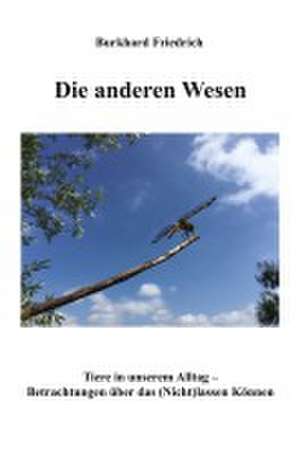 Die anderen Wesen de Burkhard Friedrich