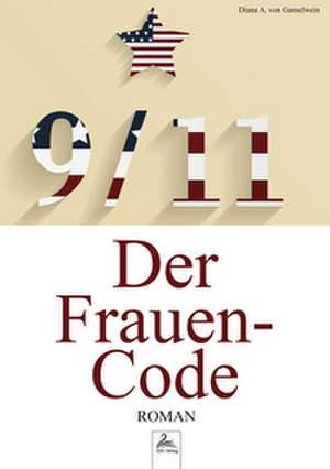 9/11 - Der Frauen-Code de Diana A. von Ganselwein
