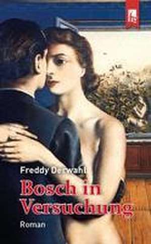 Bosch in Versuchung de Freddy Derwahl