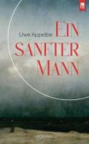 Ein sanfter Mann de Uwe Appelbe