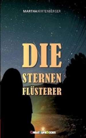 Die Sternenflüsterer de Martha Wirtenberger