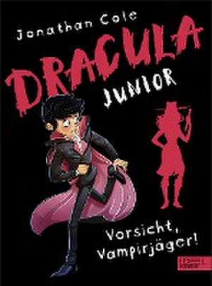 Dracula junior - Vorsicht, Vampirjäger! de Jonathan Cole