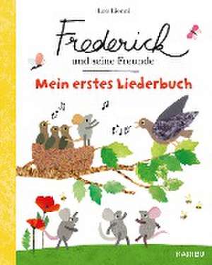 Frederick und seine Freunde - Mein erstes Liederbuch de Leo Lionni