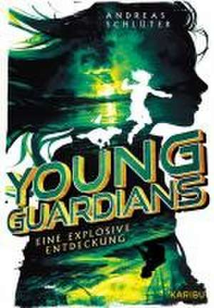 Young Guardians (Band 2) - Eine explosive Entdeckung de Andreas Schlüter