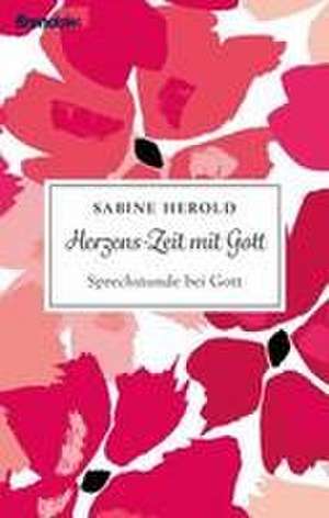 Herzens-Zeit mit Gott de Sabine Herold