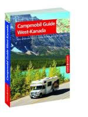 Campmobil Guide West-Kanada - VISTA POINT Reiseführer Reisen Tag für Tag de Trudy Mielke