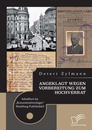 Angeklagt wegen Vorbereitung zum Hochverrat. Inhaftiert im "Konzentrationslager" Hamburg-Fuhlsbüttel de Detert Zylmann