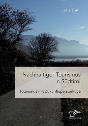 Nachhaltiger Tourismus in Südtirol de Julia Belli