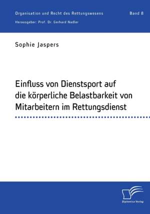 Einfluss von Dienstsport auf die körperliche Belastbarkeit von Mitarbeitern im Rettungsdienst de Sophie Jaspers