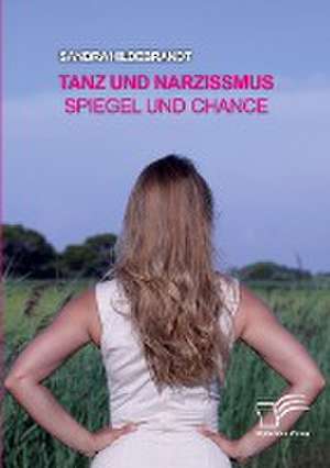 Tanz und Narzissmus. Spiegel und Chance de Sandra Hildebrandt