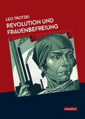 Revolution und Frauenbefreiung de Trotzki Leo