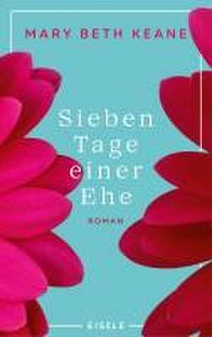 Sieben Tage einer Ehe de Mary Beth Keane