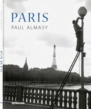 Paris: The City of Light in the 50s & 60s de Paul Almasy