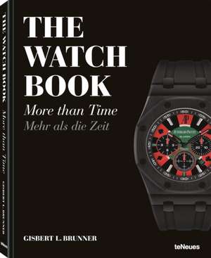 The Watch Book: More Than Time de Gisbert L. Brunner