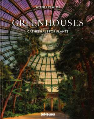 Greenhouses de Werner Pawlok