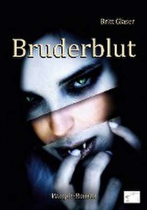 Bruderblut de Britt Glaser